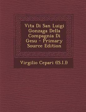 portada Vita Di San Luigi Gonzaga Della Compagnia Di Gesu - Primary Source Edition (en Italiano)