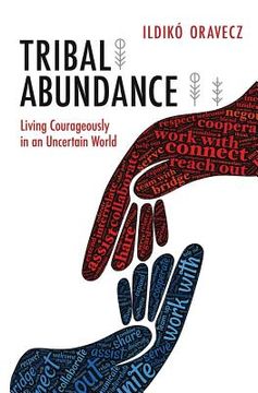 portada Tribal Abundance: Living Courageously in an Uncertain World (in English)