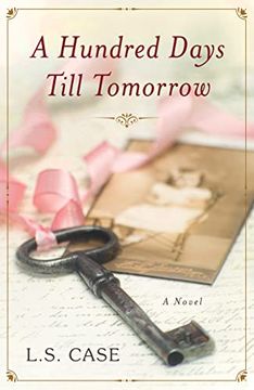 portada A Hundred Days Till Tomorrow: A Novel (in English)