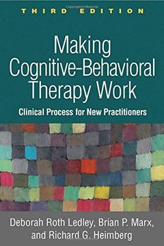 portada Making Cognitive-Behavioral Therapy Work, Third Edition: Clinical Process for new Practitioners (in English)