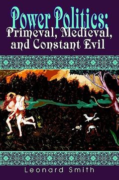 portada power politics: primeval, medieval, and constant evil (en Inglés)