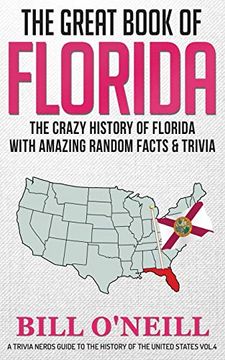 portada The Great Book of Florida: The Crazy History of Florida With Amazing Random Facts & Trivia (a Trivia Nerds Guide to the History of the us) (en Inglés)