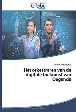 portada Het Orkestreren van de Digitale Toekomst van Oeganda (in Dutch)