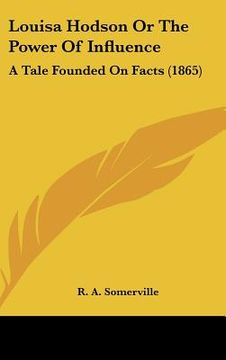 portada louisa hodson or the power of influence: a tale founded on facts (1865) (en Inglés)