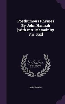 portada Posthumous Rhymes By John Hannah [with Intr. Memoir By S.w. Rix]