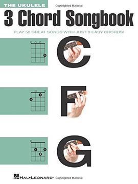 portada The Ukulele 3 Chord Songbook: Play 50 Great Songs with Just 3 Easy Chords! (en Inglés)
