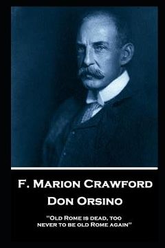 portada F. Marion Crawford - Don Orsino: 'Old Rome is dead, too, never to be old Rome again'' (en Inglés)