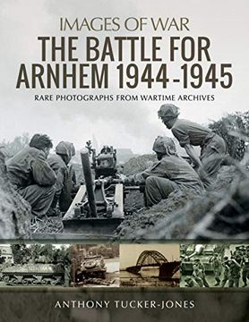 portada The Battle for Arnhem 1944-1945 (Images of War) (in English)