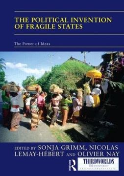 portada The Political Invention of Fragile States: The Power of Ideas (Thirdworlds) (en Inglés)