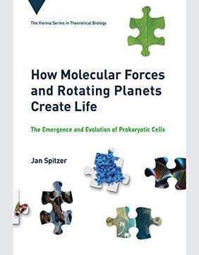 portada How Molecular Forces and Rotating Planets Create Life: The Emergence and Evolution of Prokaryotic Cells (Vienna Series in Theoretical Biology)