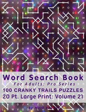 portada Word Search Book For Adults: Pro Series, 100 Cranky Trails Puzzles, 20 Pt. Large Print, Vol. 21 (en Inglés)