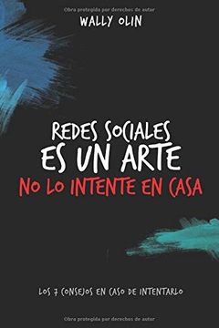 portada Redes Sociales es un Arte, no lo Intente en Casa: Los 7 Consejos en Caso de Intentarlo (in Spanish)