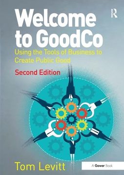 portada Welcome to Goodco: Using the Tools of Business to Create Public Good (en Inglés)