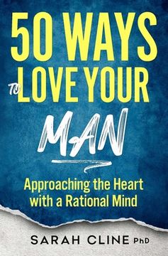 portada 50 Ways to Love Your Man: Approaching the Heart With a Rational Mind (in English)