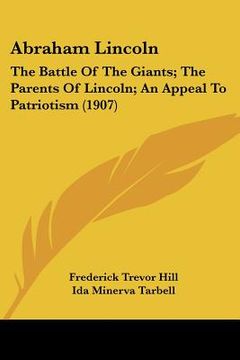 portada abraham lincoln: the battle of the giants; the parents of lincoln; an appeal to patriotism (1907)