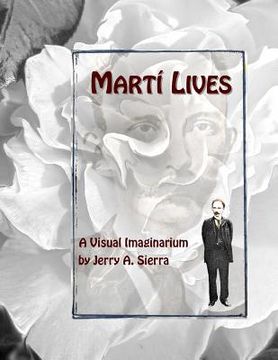 portada Marti Lives: A Visual Imaginarium (en Inglés)