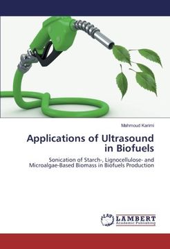 portada Applications of Ultrasound in Biofuels: Sonication of Starch-, Lignocellulose- and Microalgae-Based Biomass in Biofuels Production