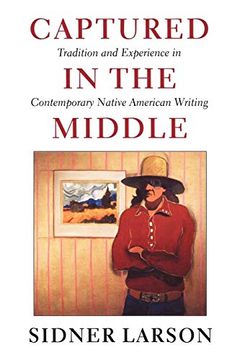 portada Captured in the Middle: Tradition and Experience in Contemporary Native American Writing 