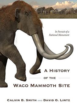 portada A History of the Waco Mammoth Site: In Pursuit of a National Monument (en Inglés)