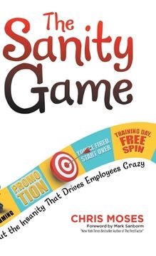 portada The Sanity Game: Cut the Insanity That Drives Employees Crazy (in English)