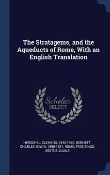 portada The Stratagems, and the Aqueducts of Rome, With an English Translation (en Inglés)