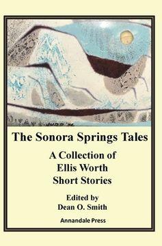 portada The Sonora Springs Tales: A Collection of Ellis Worth Short Stories