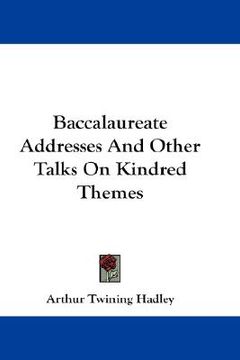 portada baccalaureate addresses and other talks on kindred themes
