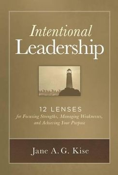 portada Intentional Leadership: 12 Lenses for Focusing Strengths, Managing Weaknesses, and Achieving Your Purpose (en Inglés)