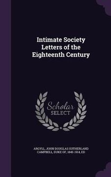 portada Intimate Society Letters of the Eighteenth Century (en Inglés)