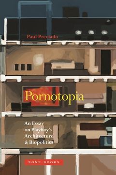 portada Pornotopia: An Essay on Playboy's Architecture and Biopolitics (Zone Books) (en Inglés)