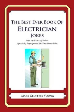 portada The Best Ever Book of Electrician Jokes: Lots and Lots of Jokes Specially Repurposed for You-Know-Who (en Inglés)