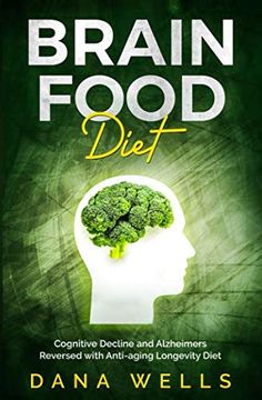 portada Brain Food Diet: Cognitive Decline and Alzheimers Reversed With Anti-Aging Longevity Diet (in English)