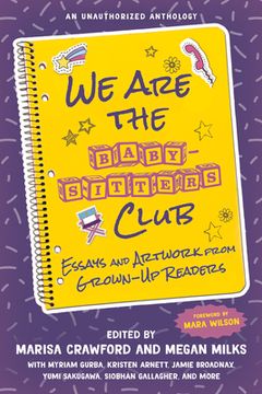 portada We are the Baby-Sitters Club: Essays and Artwork From Grown-Up Readers (en Inglés)