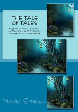 portada The Tale of Tales: Adaptation for teaching purposes of "The Pentamerone" by G.B.Basile.Italian BUILDING UP course from pre-intermediate t (en Inglés)