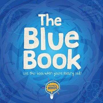 portada The Blue Book: Use This Book When You'Re Feeling Sad! (Colourful Minds) (en Inglés)