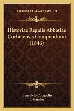 portada Historiae Regalis Abbatiae Corbeiensis Compendium (1846) (in Latin)