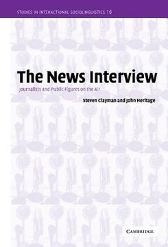 portada The News Interview Hardback: Journalists and Public Figures on the air (Studies in Interactional Sociolinguistics) (en Inglés)