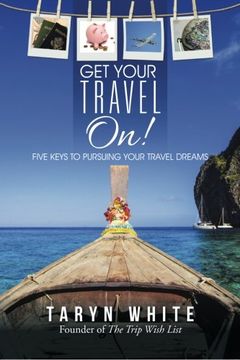 portada Get Your Travel On! Five Keys to Pursuing Your Travel Dreams [Idioma Inglés] (en Inglés)
