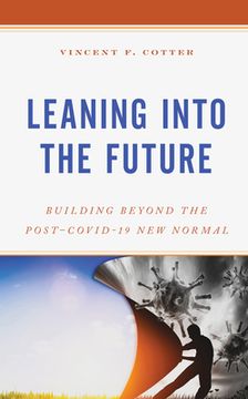 portada Leaning into the Future: Building Beyond the Post-COVID-19 New Normal (en Inglés)