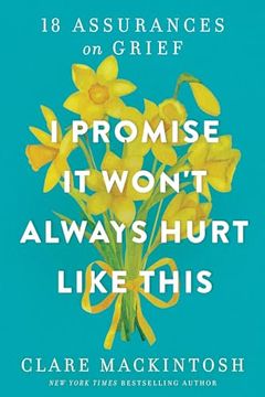 portada I Promise it Won't Always Hurt Like This: 18 Assurances on Grief (in English)