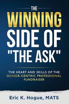 portada The Winning Side of the Ask: The Heart and Skills of the Donor-Centric Professional Fundraiser (en Inglés)