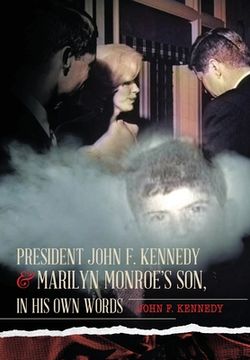 portada President John F. Kennedy & Marilyn Monroe's Son, in his own words (en Inglés)
