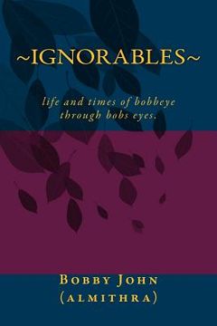 portada Ignorable: stories, poems, poems, eclairs, love, of my life and times of being alone (en Inglés)