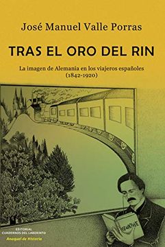 portada Tras el oro del Rin: La Imagen de Alemania en los Viajeros Españoles (1842-1920) (Anaquel de Historia)