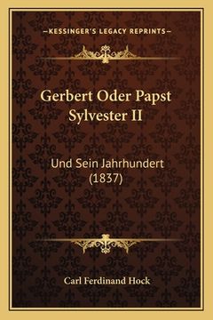 portada Gerbert Oder Papst Sylvester II: Und Sein Jahrhundert (1837) (in German)