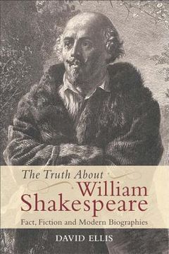 portada the truth about william shakespeare: fact, fiction, and modern biographies