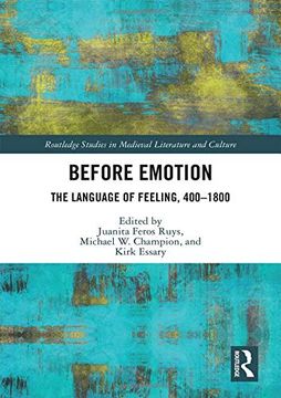 portada Before Emotion: The Language of Feeling, 400-1800 (Routledge Studies in Medieval Literature and Culture) (en Inglés)