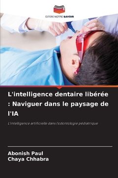 portada L'intelligence dentaire libérée: Naviguer dans le paysage de l'IA (in French)