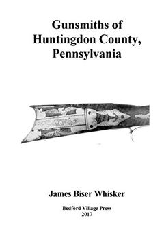 portada Gunsmiths of Huntingdon County, Pennsylvania (in English)