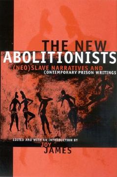 portada the new abolitionists: (neo)slave narratives and contemporary prison writings (en Inglés)